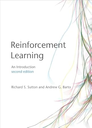 Reinforcement Learning: An Introduction, Book By Richard S. Sutton and Andrew G. Barto