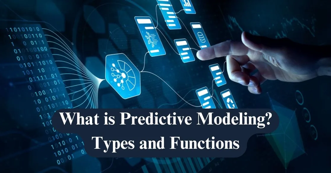 What is Predictive Modeling? Types and Functions